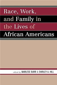 Race, Work, and Family in the Lives of African Americans