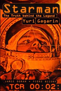 Starman: Truth Behind the Legend of Yuri Gagarin