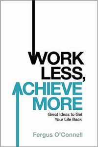 Work Less, Achieve More
