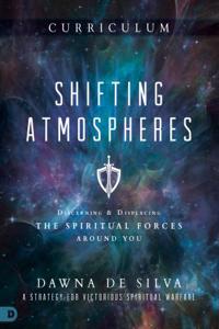 Shifting Atmospheres Curriculum: Discerning and Displacing the Spiritual Forces Around You