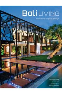 Bali Living: Innovative Tropical Design