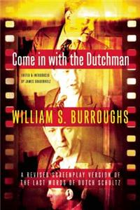 Come in with the Dutchman: A Revised Screenplay Version of the Last Words of Dutch Schultz