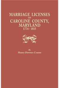 Marriage Licenses of Caroline County, Maryland, 1774-1815