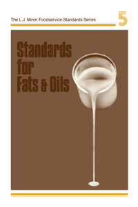 Standards for Fats and Oils (L J Minor Food Service Standards Series, Vol 5)