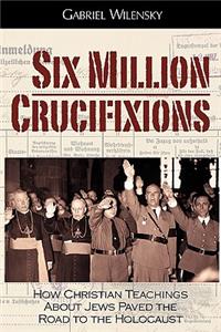 Six Million Crucifixions