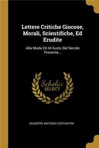 Lettere Critiche Giocose, Morali, Scientifiche, Ed Erudite