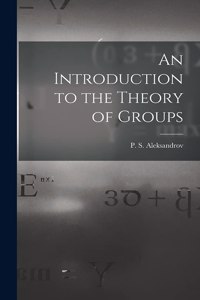 Introduction to the Theory of Groups