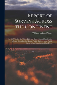Report of Surveys Across the Continent