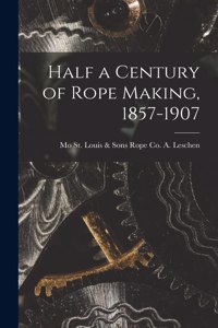 Half a Century of Rope Making, 1857-1907