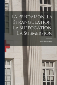 Pendaison, La Strangulation, La Suffocation, La Submersion