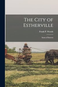 The City of Estherville; Items of Interest