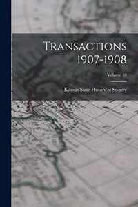 Transactions 1907-1908; Volume 10