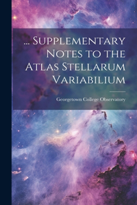 ... Supplementary Notes to the Atlas Stellarum Variabilium