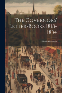 Governors' Letter-Books 1818-1834