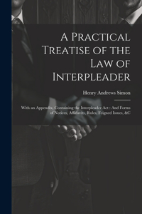 A Practical Treatise of the Law of Interpleader