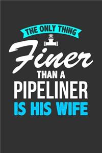 The Only Thing Finer Than a Pipeliner is His Wife