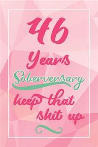 46 Years Soberversary Keep That Shit Up