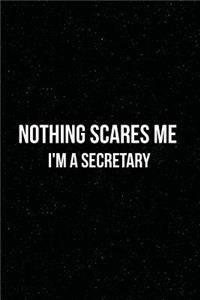 Nothing Scares Me I'm a Secretary