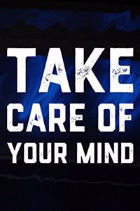 Take Care Of Your Mind