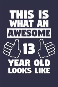 Blank Lined Journal, Notebook, Diary, Planner - This Is What An Awesome 13 Year Old Looks Like - 13th Birthday Gift For Boys And Girls