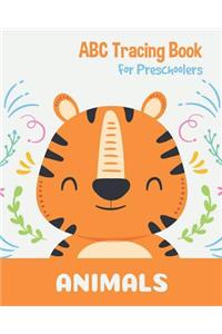 Animals ABC Tracing Book For Preschoolers: Toddlers And Kids. Coloring And Letter Tracing Book, Practice For Kids, Ages 3-5, Alphabet Writing Practic