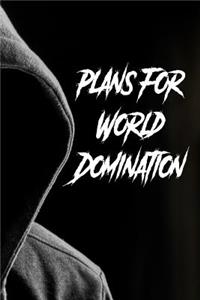 Plans for World Domination