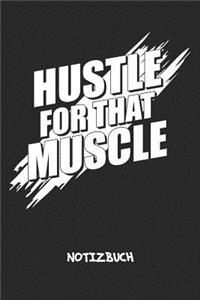 Hustle For That Muscle NOTIZBUCH