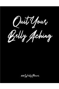 Quit Your Belly Aching 2020 Weekly Planner