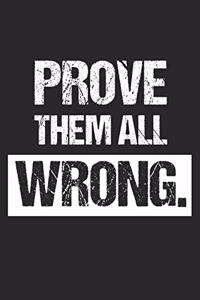 Prove Them All Wrong