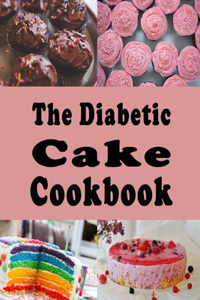 The Diabetic Cake Cookbook