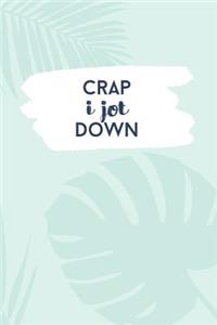 Crap I Jot Down