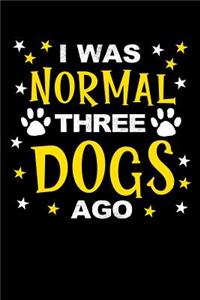 I was normal three dogs ago