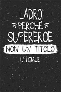 Ladro Perché Supereroe Non Un Titolo Ufficiale