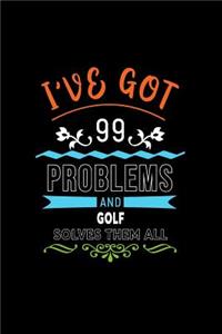 I've Got 99 Problems and Golf Solves Them All