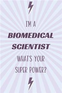I'm a Biomedical Scientist What's Your Super Power?