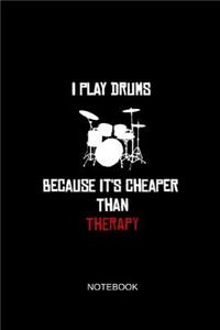 I Play Drums Because It's Cheaper Than Therapy Notebook