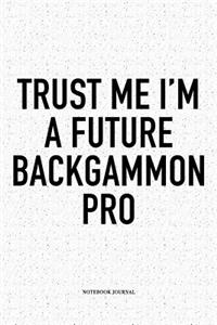 Trust Me I'm a Future Backgammon Pro