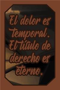 El dolor es temporal. El título de derecho es eterno.