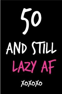 50 and Still Lazy AF