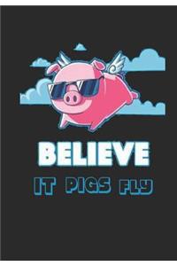 Believe It Pigs Fly