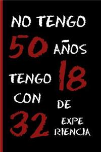 No Tengo 50 Años, Tengo 18 Con 32 de Experiencia