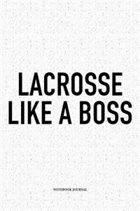 Lacrosse Like A Boss