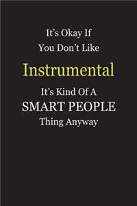 It's Okay If You Don't Like Instrumental It's Kind Of A Smart People Thing Anyway
