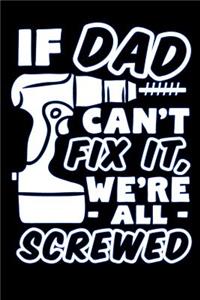 if dad cant fix it were all screwed