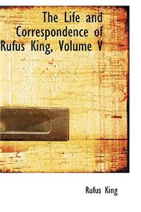 The Life and Correspondence of Rufus King, Volume V