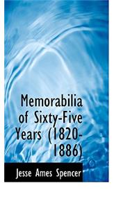 Memorabilia of Sixty-Five Years (1820-1886)