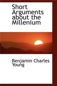 Short Arguments about the Millenium