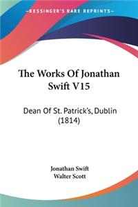 Works Of Jonathan Swift V15