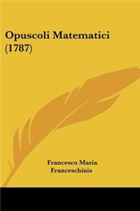 Opuscoli Matematici (1787)