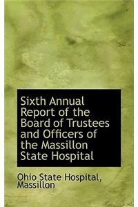 Sixth Annual Report of the Board of Trustees and Officers of the Massillon State Hospital